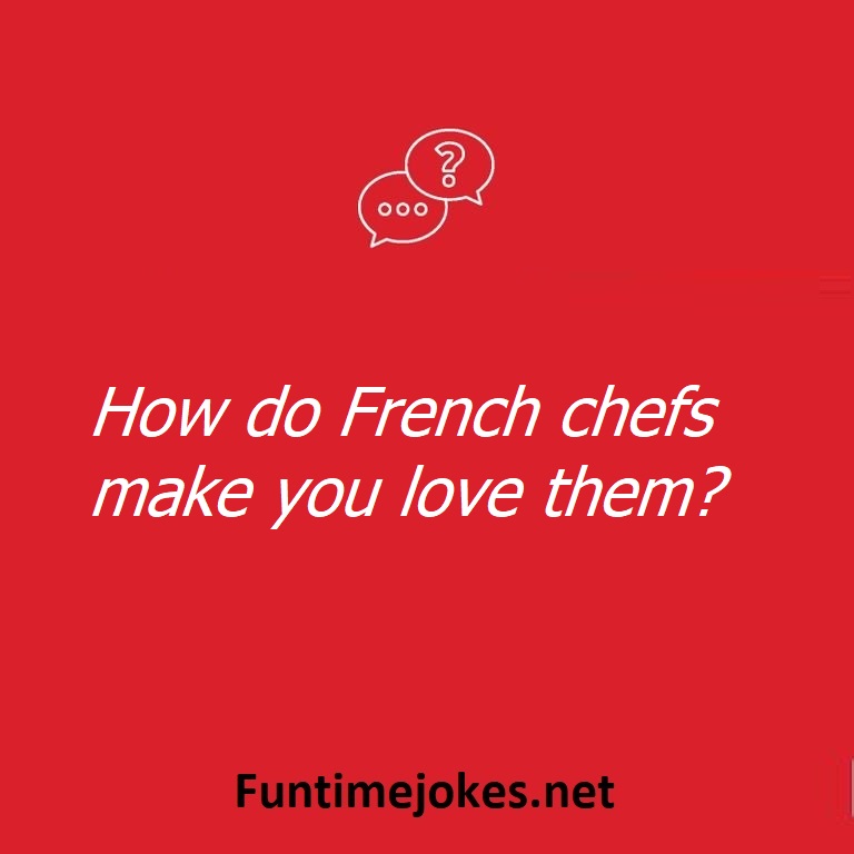 How do French chefs make you love them
